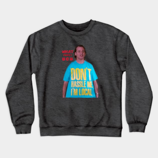 WHAT ABOUT BOB Crewneck Sweatshirt by Cult Classics